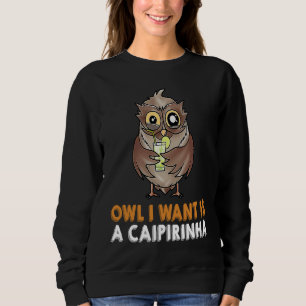 OWL ICH WILL IST EIN CAIPIRINHA Drinks NightOwl Co Sweatshirt