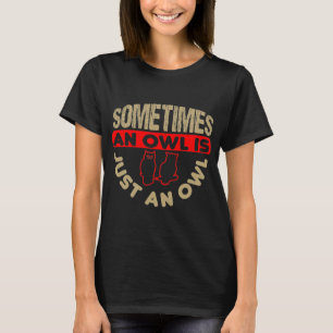 Owl quote gift for owl lovers T-Shirt