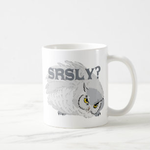 Owl SRSLY? Kaffeetasse