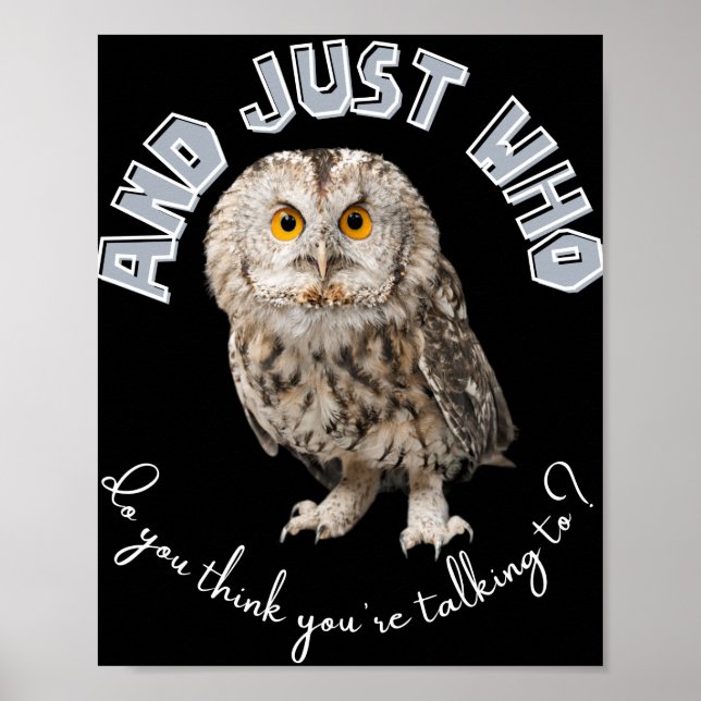 Owl: Und nur mit wem denkst du, dass du redest? Poster (Vorne)