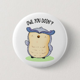 Owl You Doin Funny Bird Puff Button