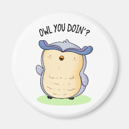 Owl You Doin Funny Bird Puff Magnet