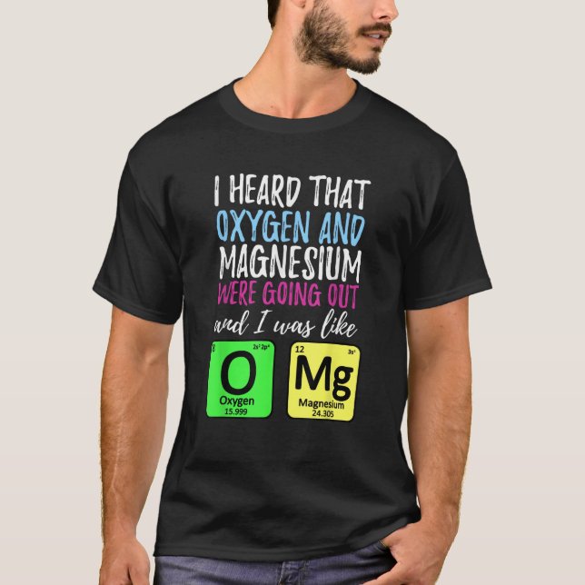 Oxygen and Magnesium going out Funny Science   T-Shirt (Vorderseite)