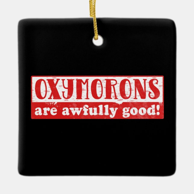 Oxymorons sind furchtbar gut Funny English Languag Keramikornament (Vorderseite)