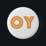 OY-Kvetchers Knopf-Jüdisches Geschenk Button<br><div class="desc">Wenn es ein Wort gibt,  das Sie während Ihres Tages benötigen können,  kann OY,  sei es. Dieser Spaß,  den wenig Knopf sagt,  "oy, " ein yiddish Ausdruck,  der einen großen Seufzer heraus lassen ähnlich ist.

Erleichtern Sie Sachen oben mit diesem erschwinglichen lustigen jüdischen Geschenkknopf.</div>