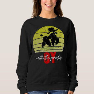 Oy mit dem Poodles-Zitat 2021 Sweatshirt