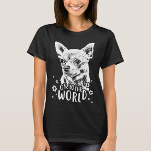 Oy to World Chihuahua Dog T-Shirt