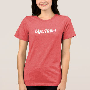 Oye Hello ! Funny Indian Quotes, Redewendungen & S Tri-Blend Shirt