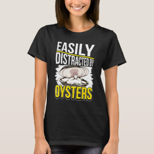 Oyster Quote Muschel leicht von Austern abgelenkt T-Shirt
