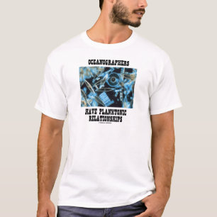 Ozeanographen haben Planktonic Beziehungen T-Shirt