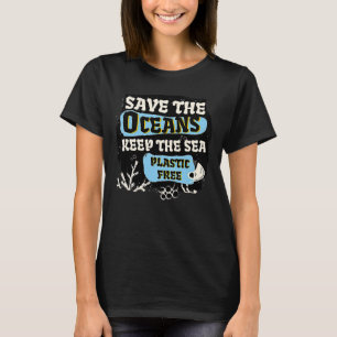 Ozeanschutz Rette die Ozeane Halte die Meere plast T-Shirt