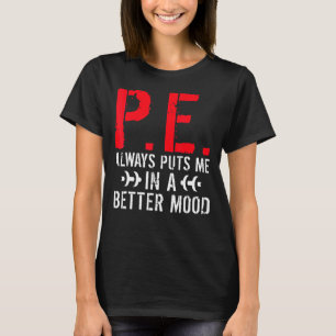 P E bringt mich immer in eine bessere Stimmung als T-Shirt
