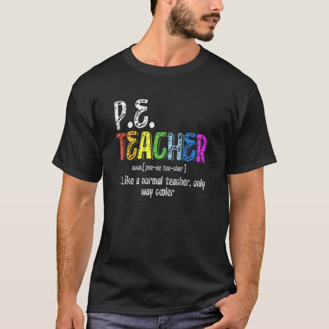 P E Lehrer Definition Physischer Bildung Lehrer T-Shirt (Vorderseite)