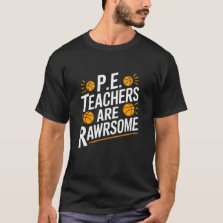 P.E. Teacher Are Rawrsome, PE Gym Instructor Coach T-Shirt
