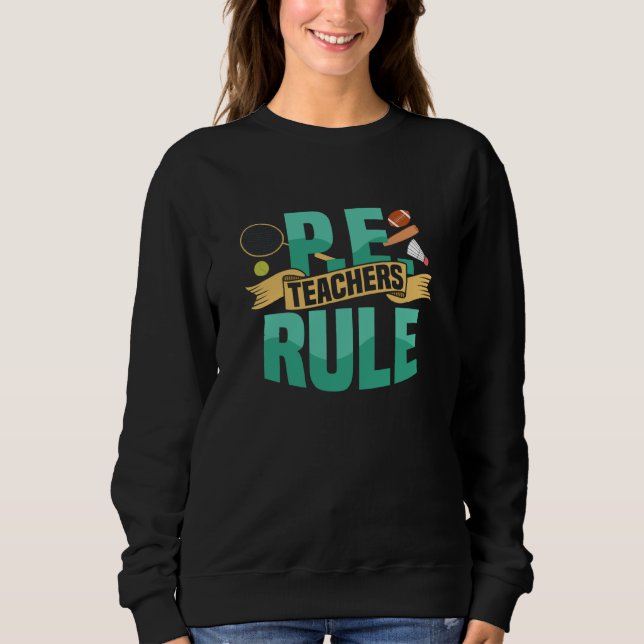 P E Teachers Rule Physical Education School Sweatshirt (Vorderseite)