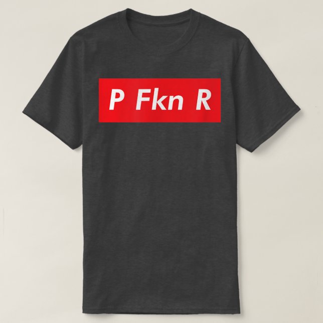 P FKN R Puerto Rico Fan Funny Meme Urban Slang Wel T-Shirt (Design vorne)