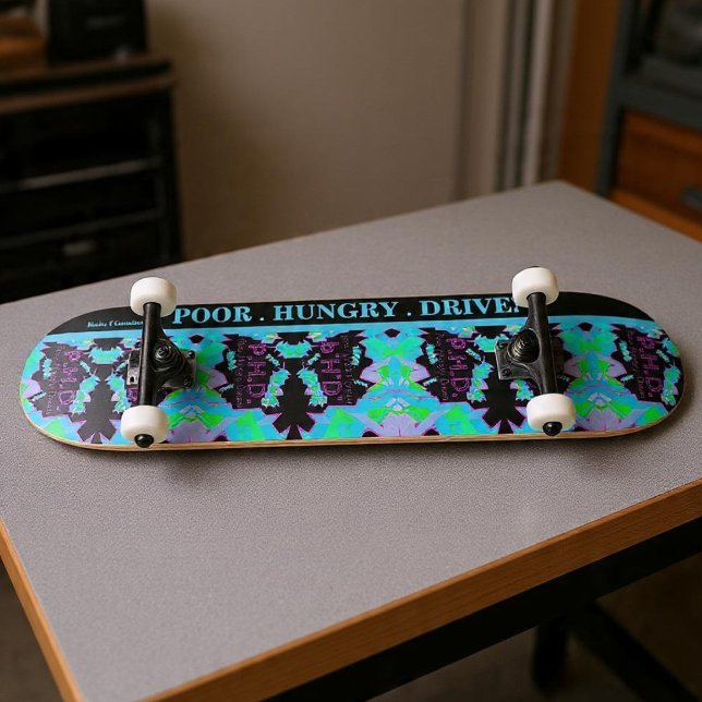 P.H.D. POOR.HUNGRY.DRIVEN. SKATEBOARD (Von Creator hochgeladen)