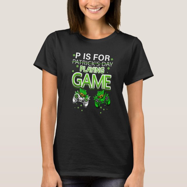 P Is For Playing Video Games Boys St Patricks Day  T-Shirt (Vorderseite)