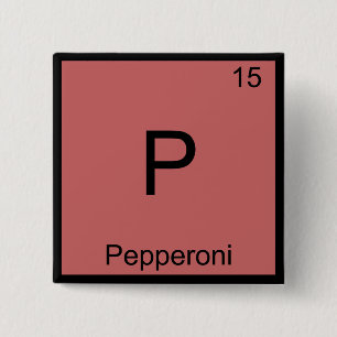 P - Pepperoni Lustiges Chemie-Element-Symbol-T-Shi Button