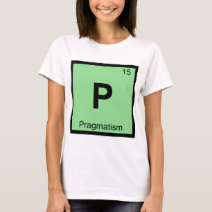 P - Pragmatismus Philosophie Chemie Periodensystem T-Shirt