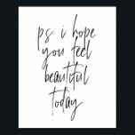 P.S. Ich hoffe, Sie fühlen sich heute schön Poster<br><div class="desc">P.S. Ich hoffe,  Sie fühlen sich heute schön</div>