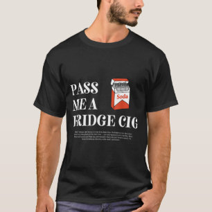 P Schenk Mir Einen Kühlschrank Cig Lustige Grafik T-Shirt