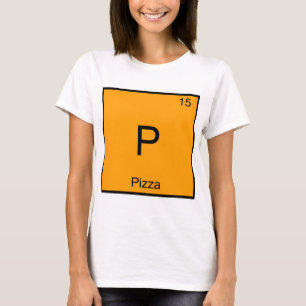 P - T-Shirt Pizza Symbole Élément Chimie Drôle