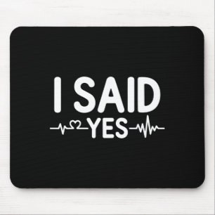 Paar-Passende Verlobungsfeier Ich Sagte Premium Mousepad