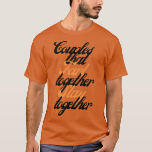 Paare, die gemeinsam Furz haben, bleibe zusammen T-Shirt