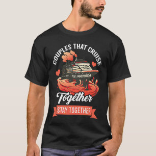 Paare, die gemeinsam kreuzen, bleiben zusammen Cru T-Shirt