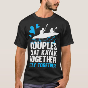Paare, die Kayak zusammen Bleibe Kayaking T-Shirt