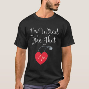 Pacemaker ICD Operation Ich bin wie T T-Shirt