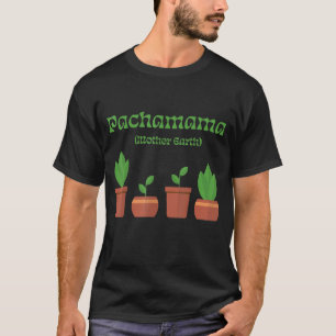Pachamama Mother Earth - Latinx Environmentalist T-Shirt