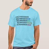Pachamamiar, dans toutes ses variations. T-shirt