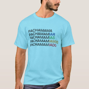 Pachamamiar, dans toutes ses variations. T-shirt