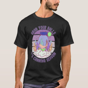 Pack deine Bälle, es ist Einkochsaison Sagen Gag T-Shirt