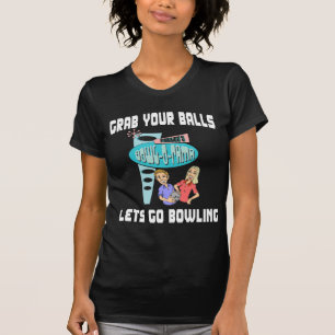 Pack Deine Kugeln Lasst Uns Bowling Gehen T-Shirt