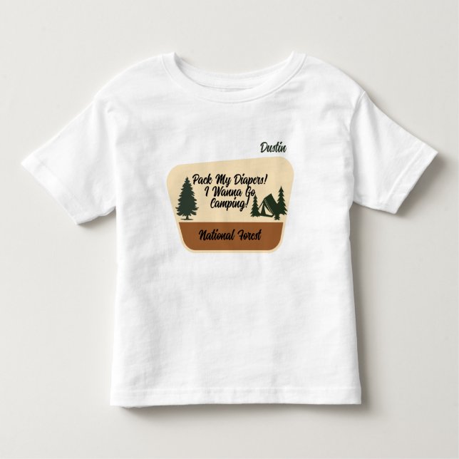 "Pack meine Windeln! I Wanna Go Camping" Benutzerd Kleinkind T-shirt (Vorderseite)