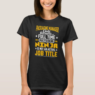 Packaging Manager Job Title Packaging Director C T-Shirt