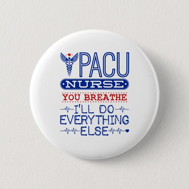 PACU Nurse You Breathe Ich werde alles andere tun Button (Vorderseite)