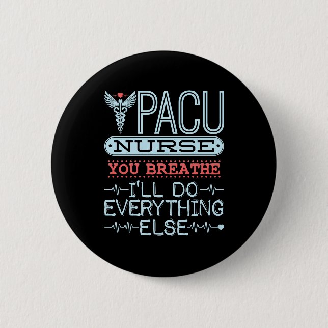 PACU Nurse You Breathe Ich werde alles andere tun Button (Vorderseite)