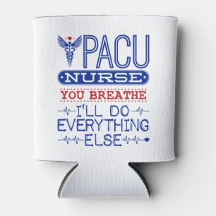 PACU Nurse You Breathe Ich werde alles andere tun Dosenkühler