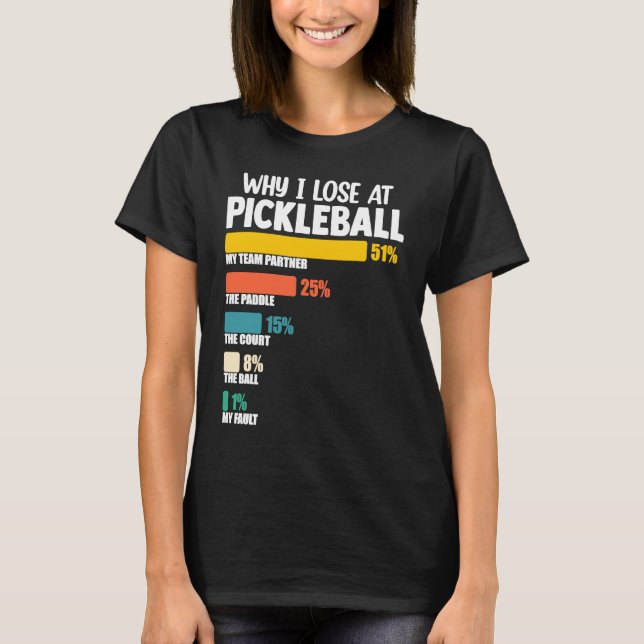 Paddelargument warum ich bei Picklebal verloren ha T-Shirt (Vorderseite)