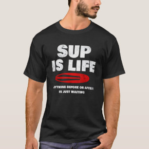 Paddelbrett "sup is Life" Paddleboarding T-Shirt