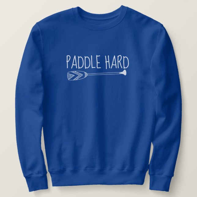 Paddeln Sie hart. Grenzgewässer Sweatshirt (Design vorne)