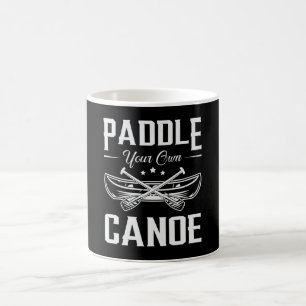 Paddeln Sie Ihr eigenes Kanuboot Fluss Funny Kaffeetasse