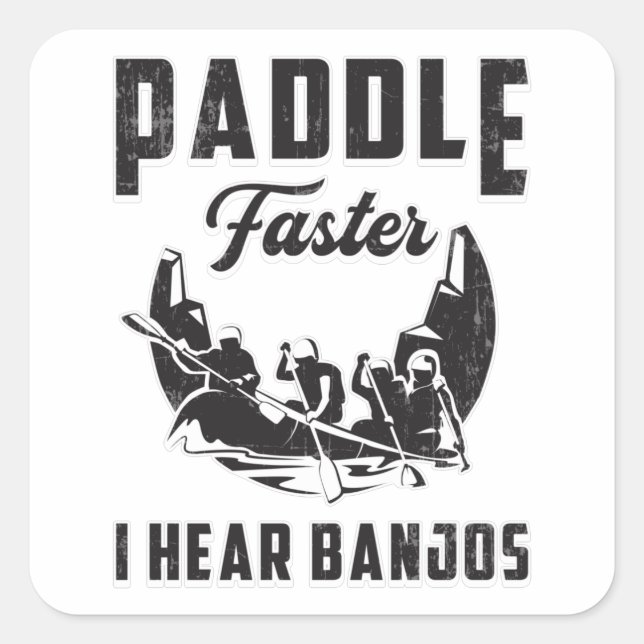 Paddle Faster I Hören Banjos Kanuboot Fluss Funny Quadratischer Aufkleber (Vorderseite)