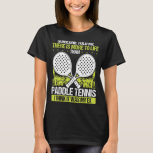 Paddle Tennis Spieler Match Turnier Funny Es war T-Shirt