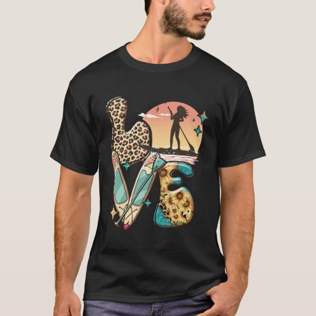 Paddleboard SUP Girl LOVE Stand Up Paddle Board Ha T-Shirt (Vorderseite)
