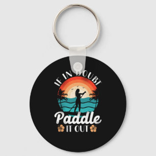 Paddleboard Wenn im Zweifel Paddeln es aus Mädchen Schlüsselanhänger